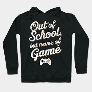 Out Of School, But Never Out Of Game Hoodie